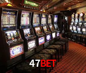 47bet Plataforma - Certificada MGA desde 2015